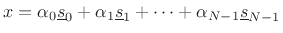 $\displaystyle x= \alpha_0\underline{s}_0 + \alpha_1\underline{s}_1 + \cdots + \alpha_{N-1}\underline{s}_{N-1} \protect$