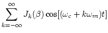 $\displaystyle \sum_{k=-\infty}^\infty J_k(\beta) \cos[(\omega_c+k\omega_m) t]$