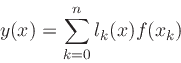 \begin{displaymath}
y(x) = \sum_{k=0}^n l_k(x)f(x_k)
\end{displaymath}
