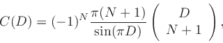 \begin{displaymath}
C(D) = (-1)^N\frac{\pi(N+1)}{\sin(\pi D)}\left(\begin{array}{c}D\\ N+1\end{array}\right),
\end{displaymath}