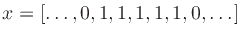 $x = [\ldots,0,1,1,1,1,1,0,\ldots]$