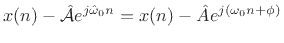 $\displaystyle x(n)-\hat{{\cal A}}e^{j\hat{\omega}_0n} = x(n)-{\hat A}e^{j(\omega_0 n+\phi)}$