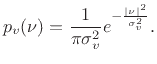 $\displaystyle p_v(\nu) = \frac{1}{\pi \sigma_v^2} e^{-\frac{\vert\nu\vert^2}{\sigma_v^2}}.$