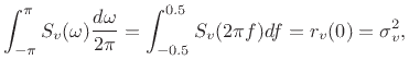 $\displaystyle \int_{-\pi}^\pi S_v(\omega) \frac{d\omega}{2\pi} = \int_{-0.5}^{0.5} S_v(2\pi f) df = r_v(0) = \sigma_v^2,$