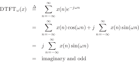 \begin{eqnarray*}
\hbox{\sc DTFT}_\omega(x)
& \isdef & \sum_{n=-\infty}^{\infty}x(n) e^{-j\omega n}\\
& = & \sum_{n=-\infty}^{\infty}x(n) \cos(\omega n) + j\sum_{n=-\infty}^{\infty}x(n)\sin(\omega n)\\
& = & j\sum_{n=-\infty}^{\infty}x(n) \sin(\omega n)\\
& = & \hbox{imaginary and odd}
\end{eqnarray*}