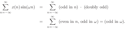 \begin{eqnarray*}
\sum_{n=-\infty}^{\infty}x(n)\sin(\omega n)
&=& \sum_{n=-\infty}^{\infty}\hbox{(odd in $n$)}\;\cdot\;\hbox{(doubly odd)}\\
&=& \sum_{n=-\infty}^{\infty}\hbox{(even in $n$, odd in $\omega$)} = \hbox{(odd in $\omega$)}.
\end{eqnarray*}