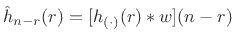 $ {\hat h}_{n-r}(r) = [h_{(\cdot)}(r) \ast w](n-r)$