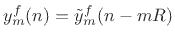 $ y^f_m(n) =
{\tilde y}^f_m(n-mR)$