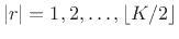 $ \vert r\vert=1,2,\ldots,\left\lfloor K/2\right\rfloor $