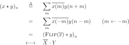 \begin{eqnarray*}
(x\star y)_n
&\isdef & \sum_m \overline{x(m)}y(n+m) \\
&=& \sum_m \overline{x(-m)}y(n-m) \qquad (m\leftarrow -m)\\
&=& \left(\hbox{\sc Flip}(\overline{x})\ast y\right)_n \\
&\;\longleftrightarrow\;& \overline{X} \cdot Y
\end{eqnarray*}