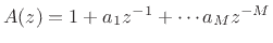 $ A(z) = 1 + a_1z^{-1}+ \cdots a_M z^{-M}$