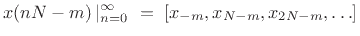 $\displaystyle x(nN-m)\left\vert _{n=0}^{\infty}\right.\eqsp [x_{-m},x_{N-m},x_{2N-m},\ldots]
$
