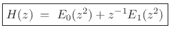 $\displaystyle \zbox {H(z) \eqsp E_0(z^2) + z^{-1}E_1(z^2)}$