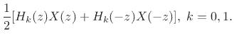 $\displaystyle \frac{1}{2}[H_k(z)X(z) + H_k(-z)X(-z)],\; k=0,1.$