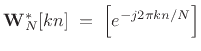 $\displaystyle \bold{W}_N^\ast[kn] \eqsp \left[e^{-j2\pi kn/N}\right]$