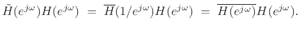 $\displaystyle {\tilde H}(\ejo ) H(\ejo ) \eqsp \overline{H}(1/\ejo )H(\ejo ) \eqsp \overline{H(\ejo )}H(\ejo ).$