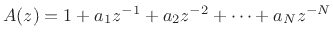 $ A(z) = 1 + a_1 z^{-1}+ a_2 z^{-2} + \cdots + a_N
z^{-N}$