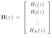 $\displaystyle \bold{H}(z) \eqsp \left[\begin{array}{c} H_1(z) \\ [2pt] H_2(z) \\ [2pt] \vdots \\ [2pt] H_N(z)\end{array}\right]$