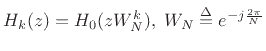 $ H_{k}(z) = H_{0}(zW_N^k),\; W_N \isdef e^{-j\frac{2 \pi}{N}}$