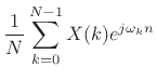 $\displaystyle \frac{1}{N} \sum_{k=0}^{N-1} X(k)e^{j\omega_k n}$
