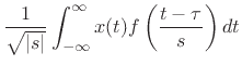 $\displaystyle \frac{1}{\sqrt{\vert s\vert}} \int_{-\infty}^{\infty} x(t)
f\left(\frac{t-\tau}{s}\right) dt$