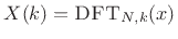 $ X(k) = \hbox{\sc DFT}_{N,k}(x)$