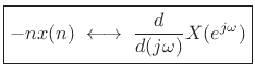 $\displaystyle \zbox {- n x(n) \;\longleftrightarrow\;\frac{d}{d(j\omega)}X(\ejo )}
$