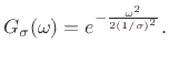 $\displaystyle G_\sigma(\omega) = e^{-\frac{\omega^2}{2(1/\sigma)^2}}.$