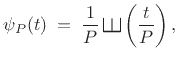 $\displaystyle \psi_P(t)\eqsp \frac{1}{P}\,\raisebox{0.8em}{\rotatebox{-90}{\resizebox{1em}{1em}{\ensuremath{\exists}}}}\left(\frac{t}{P}\right), \protect$