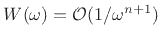 $ W(\omega) =
{\cal O}(1/\omega^{n+1})$