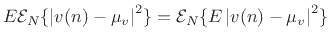 $\displaystyle E{\cal E}_N\{\left\vert v(n)-\mu_v\right\vert^2\} = {\cal E}_N\{E\left\vert v(n)-\mu_v\right\vert^2\}$