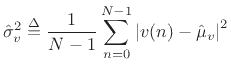 $\displaystyle \hat{\sigma}^2_{v} \isdef \frac{1}{N-1}\sum_{n=0}^{N-1} \left\vert v(n)-\hat{\mu}_v\right\vert^2$