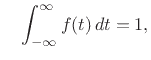 $\displaystyle \quad \int_{-\infty}^\infty f(t)\,dt = 1,$