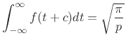 $\displaystyle \int_{-\infty}^\infty f(t+c) dt = \sqrt{\frac{\pi}{p}}$