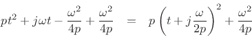 \begin{eqnarray*}
pt^2 + j\omega t - \frac{\omega^2}{4p} + \frac{\omega^2}{4p}
&=& p\left(t+j\frac{\omega}{2p}\right)^2 + \frac{\omega^2}{4p}
\end{eqnarray*}