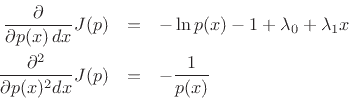 \begin{eqnarray*}
\frac{\partial}{\partial p(x)\,dx} J(p) &=& - \ln p(x) - 1 + \lambda_0 + \lambda_1 x\\
\frac{\partial^2}{\partial p(x)^2 dx} J(p) &=& - \frac{1}{p(x)}
\end{eqnarray*}