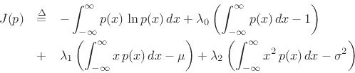 \begin{eqnarray*}
J(p) &\isdef & -\int_{-\infty}^\infty p(x) \, \ln p(x)\,dx
+ \lambda_0\left(\int_{-\infty}^\infty p(x)\,dx - 1\right)\\
&+& \lambda_1\left(\int_{-\infty}^\infty x\,p(x)\,dx - \mu\right)
+ \lambda_2\left(\int_{-\infty}^\infty x^2\,p(x)\,dx - \sigma^2\right)
\end{eqnarray*}