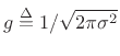 $ g\isdef 1/\sqrt{2\pi\sigma^2}$