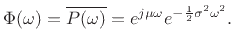 $\displaystyle \Phi(\omega) = \overline{P(\omega)} = e^{j\mu \omega} e^{-\frac{1}{2}\sigma^2\omega^2}.$