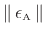 $ \left\Vert\,\epsilon _{\hbox{\tiny A}}\,\right\Vert$