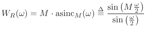 $\displaystyle W_R(\omega) = M\cdot \hbox{asinc}_M(\omega) \isdef \frac{\sin\left(M\frac{\omega}{2}\right)}{\sin\left(\frac{\omega}{2}\right)}$