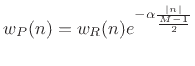 $\displaystyle w_P(n) = w_R(n)e^{- \alpha \frac{\vert n\vert}{ \frac{M-1}{2} }}$