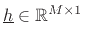 $ {\underline{h}}\in \mathbb{R}^{M\times 1}$