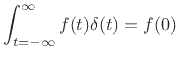 $\displaystyle \int_{t=-\infty}^{\infty}f(t)\delta(t) = f(0)$
