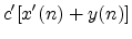 $\displaystyle {c^\prime}[{x^\prime}(n) + y(n)]$