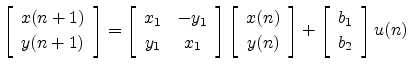 $\displaystyle \left[\begin{array}{c} x(n+1) \\ [2pt] y(n+1) \end{array}\right]
...
...ray}\right]
+
\left[\begin{array}{c} b_1 \\ [2pt] b_2 \end{array}\right] u(n)
$