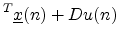 $\displaystyle ^T \underline{x}(n) + D u(n)$