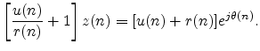 $\displaystyle \left[\frac{u(n)}{r(n)}+1\right]z(n) = [u(n)+r(n)]e^{j\theta(n)}.
$