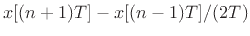 $ x[(n+1)T]-x[(n-1)T]/(2T)$