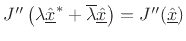 $ J''\left(\lambda\underline{\hat{x}}^\ast +\overline{\lambda}\underline{\hat{x}}\right)= J''(\underline{\hat{x}})$